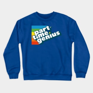 Part-Time Genius Crewneck Sweatshirt